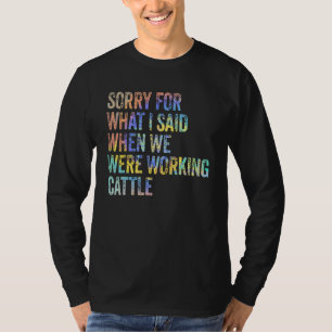 Sorry voor wat ik zei toen we aan het werk waren. t-shirt