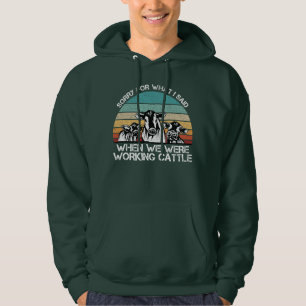 Sorry voor wat ik zei toen we vee aan het werk war hoodie