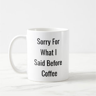 Sorry voor wat ik zei voor de koffie - grappige mo koffiemok