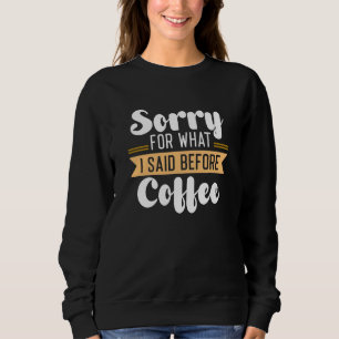 Sorry voor wat ik zei voor koffie trui
