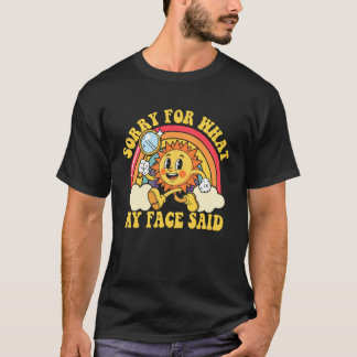 Sorry voor wat mijn gezicht zei Funny Humor Sarcas T-shirt