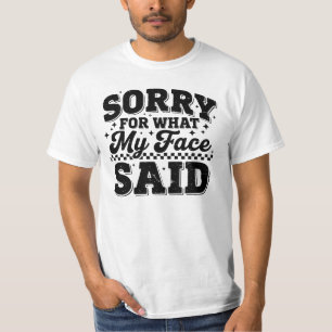 Sorry Voor Wat Mijn Gezicht Zei T-shirt