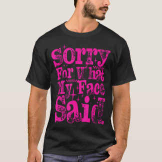 Sorry Voor Wat Mijn Gezicht Zei Trendy Dames Sarca T-shirt