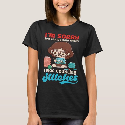 Sorry Was Counting Stitches Crocheting T-shirt (Voorkant)
