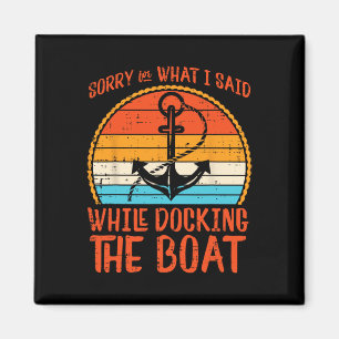 Sorry Wat Ik Zei Tijdens Het Aanmeren Van De Boot  Magneet