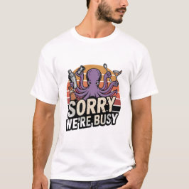 Sorry We're Busy Octopus Bartender T-shirt