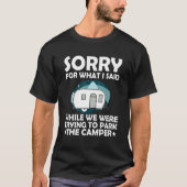 Sorry What I Said While Parking The Camper   Campi T-shirt (Voorkant)