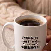 Sorry When Said What Hungry Quote Koffiemok