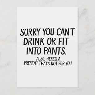 Sorry You Can't Drink Or Fit Into Pants Zwangersch Briefkaart