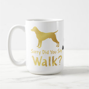 Sorry, zei je Wandelen Grappige Hond Liefhebber T- Koffiemok