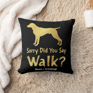 Sorry, zei je Wandelen Grappige Hond Liefhebber T- Kussen