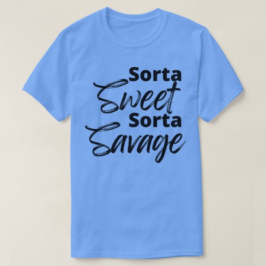 Sorta Sweet Sorta Savage Grappig Sarcastisch Quote T-shirt (Design voorkant)