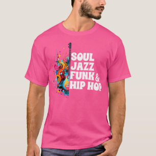 Soul Funk Jazz Hip Hop T-shirt