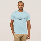 Soul Mate for Hire. T-shirt (Voorkant volledig)