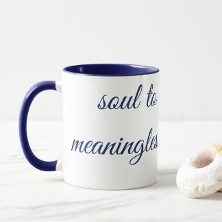 "SOUL TO DEEP FRO MEANINGLESS CONNECTION" Mug Mok