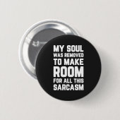 Soul verwijderd voor Sarcasm Funny Quote Ronde Button 5,7 Cm (Voorkant /achterkant)