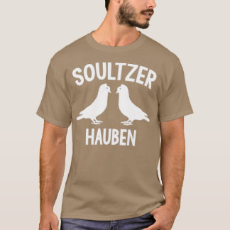 Soultzer Hauben pigeon fancier pigeons spring 20 T-shirt