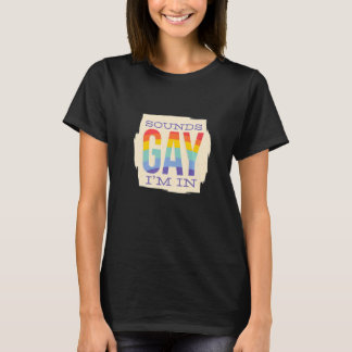 Sound Gay I`m In   LGBTQ Pride Rainbow T-shirt