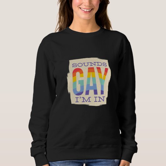 Sound Gay I`m In LGBTQ Pride Rainbow Trui (Voorkant)
