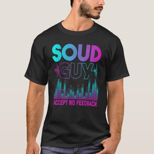 Sound Guy Accepteert No Feedback Audio Engineer Mi T-shirt (Voorkant)