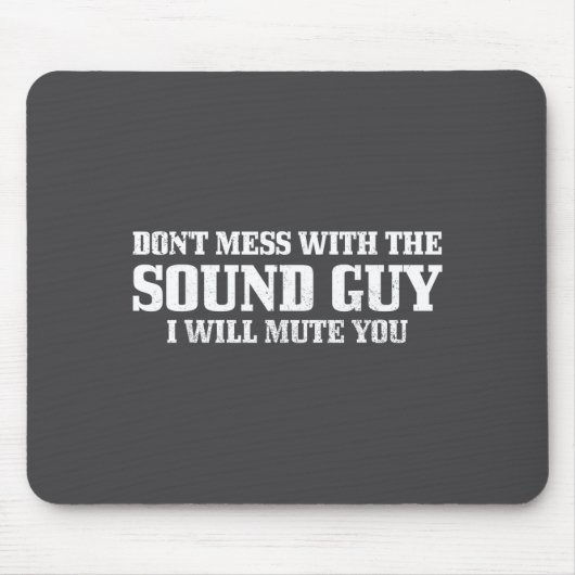 Sound Guy Don't Mess With The Sound Guy Will Mute  Muismat (Voorkant)