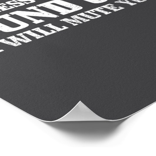 Sound Guy Don't Mess With The Sound Guy Will Mute  Poster (Hoek)