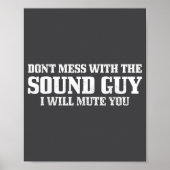 Sound Guy Don't Mess With The Sound Guy Will Mute  Poster (Voorkant)