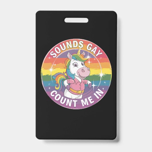 Sounds Gay Count Me In Unicorn Rainbow LGBTQ Badge (Front)