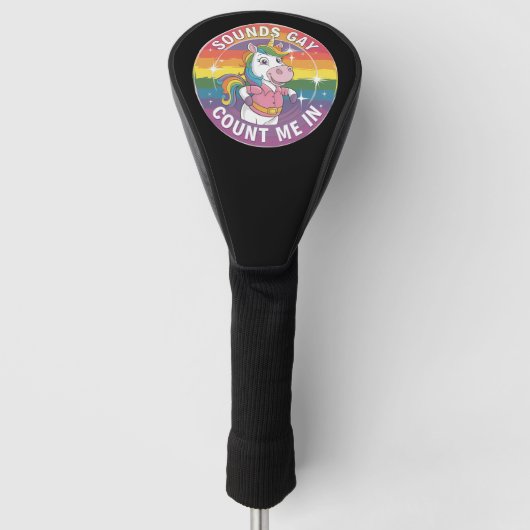 Sounds Gay Count Me In Unicorn Rainbow LGBTQ Golfheadcover (Voorkant)