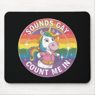 Sounds Gay Count Me In Unicorn Rainbow LGBTQ Muismat