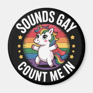 Sounds Gay Count Me In Unicorn Rainbow LGBTQ Pride Magneet