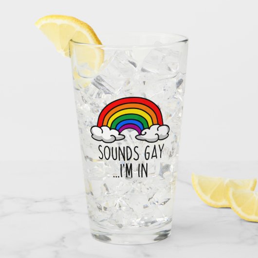 SOUNDS GAY I'M IN - Cute Rainbow Glas