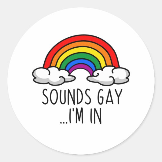 SOUNDS GAY I'M IN - Cute Rainbow Ronde Sticker (Voorkant)