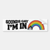 Sounds Gay I'm In LGBTQ Pride Bumpersticker (Voorkant)