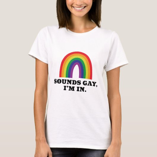 Sounds Gay I'm In T-shirt (Voorkant)