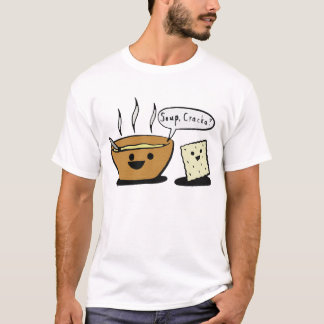 "Soup, Cracka?" T-shirt