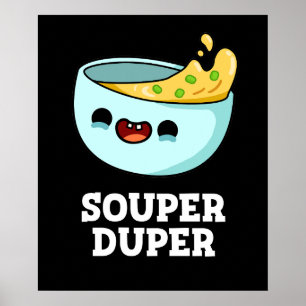 Souper Duper Funny Soup Dark BG Poster