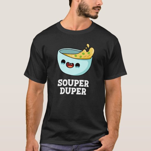 Souper Duper Funny Soup Dark BG T-shirt (Voorkant)