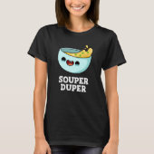 Souper Duper Funny Soup Dark BG T-shirt (Voorkant)