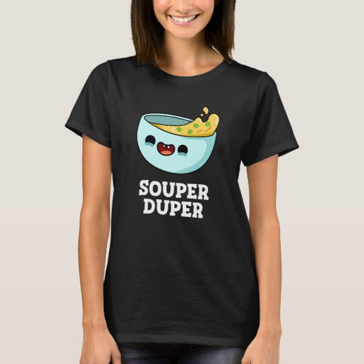 Souper Duper Funny Soup Dark BG T-shirt (Voorkant)
