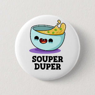 Souper Duper Funny Soup Pun Ronde Button 5,7 Cm