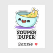 Souper Duper Funny Soup Pun Sticker (Vel)