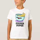 Souper Duper Funny Soup Pun T-shirt (Voorkant)