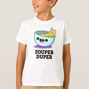 Souper Duper Funny Soup Pun T-shirt