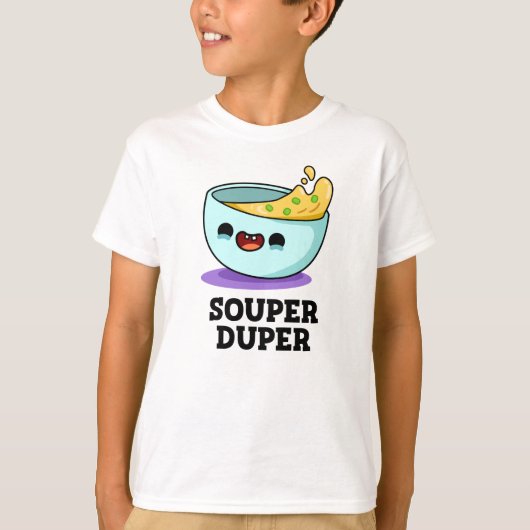 Souper Duper Funny Soup Pun T-shirt (Voorkant)