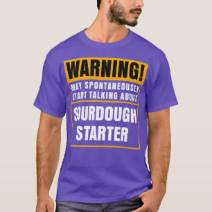 Sour Dough Bread Lover Gift Sourdough Starter Baki T-shirt