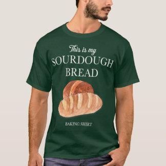 Sour Dough Bread Lover Gift Sourdough Starter Baki T-shirt