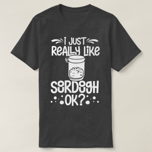 Sourdough Bread Starter Recipes Baking Rolls Begin T-shirt (Design voorkant)