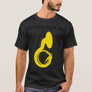 Sousaphone BLOW HARD FINGER FAST Funny Sousaphone T-shirt