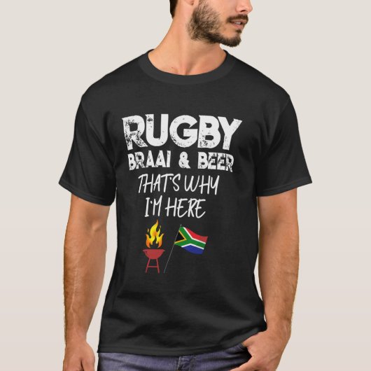South African rugby braai and beer why Im here fun T-shirt (Voorkant)